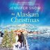 An Alaskan Christmas by Jennifer Snow, Audio Book (CD) | Indigo Chapters