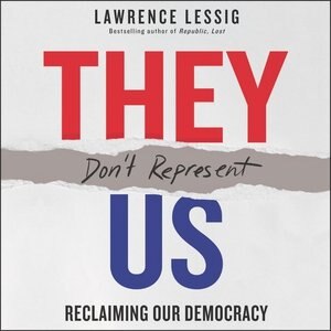 They Don't Represent Us by Lawrence Lessig, Audio Book (CD) | Indigo Chapters
