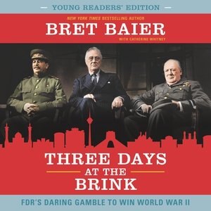 Three Days At The Brink: Young Readers' Edition by Bret Baier, Audio Book (CD) | Indigo Chapters