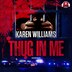 Thug In Me by Karen Williams, Audio Book (CD) | Indigo Chapters