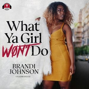What Ya Girl Won’t Do by Brandi Johnson, Audio Book (CD) | Indigo Chapters