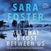 All That Is Lost Between Us by Sara Foster, Audio Book (CD) | Indigo Chapters