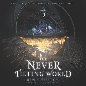 The Never Tilting World by Rin Chupeco, Audio Book (CD) | Indigo Chapters