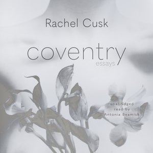 Coventry by Rachel Cusk, Audio Book (CD) | Indigo Chapters