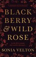 Blackberry and Wild Rose by Sonia Velton, Paperback | Indigo Chapters