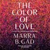 The Color Of Love by Marra B. Gad, Audio Book (CD) | Indigo Chapters