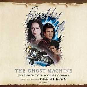 Firefly: The Ghost Machine by James Lovegrove, Audio Book (CD) | Indigo Chapters