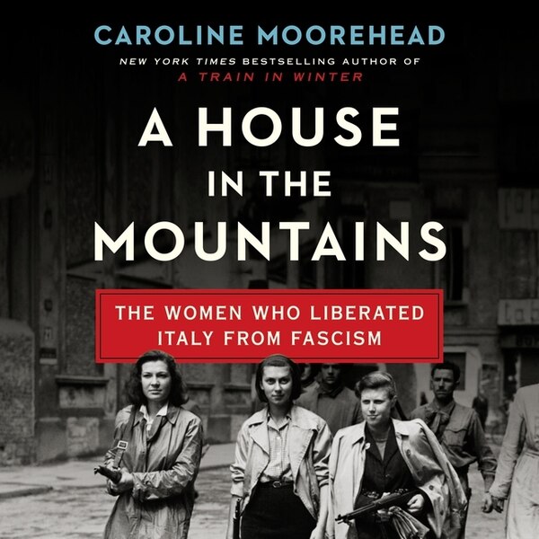 A House in the Mountains by Caroline Moorehead, Audio Book (CD) | Indigo Chapters