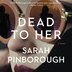 Dead to Her by Sarah Pinborough, Audio Book (CD) | Indigo Chapters