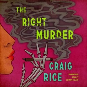 The Right Murder by Craig Rice, Audio Book (CD) | Indigo Chapters