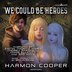 We Could Be Heroes by Harmon Cooper, Audio Book (CD) | Indigo Chapters