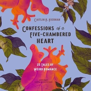 Confessions Of A Five-chambered Heart by Caitlín R. Kiernan, Audio Book (CD) | Indigo Chapters