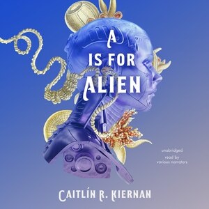 A Is For Alien by Caitlín R. Kiernan, Audio Book (CD) | Indigo Chapters