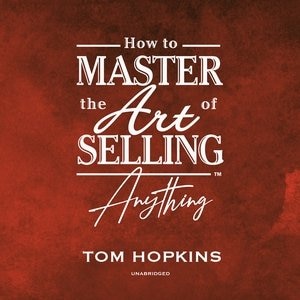 How To Master The Art Of Selling Anything Program by Tom Hopkins, Audio Book (CD) | Indigo Chapters