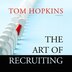 The Art Of Recruiting by Tom Hopkins, Audio Book (CD) | Indigo Chapters