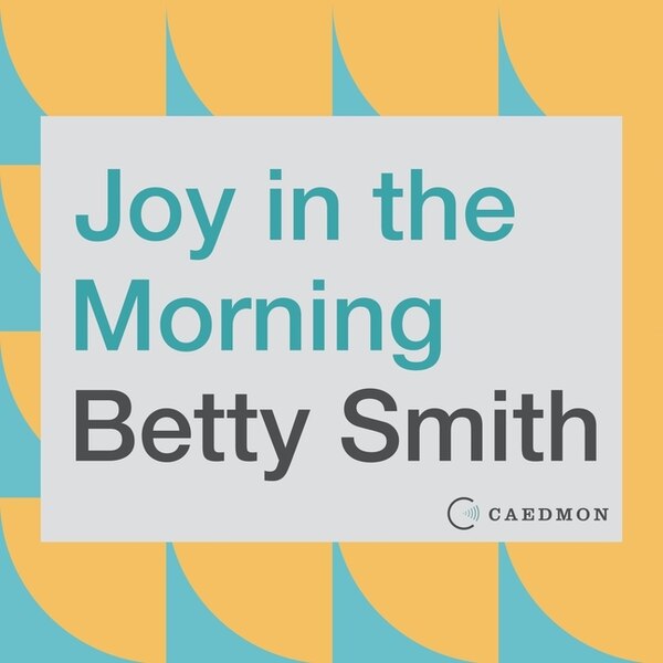 Joy in the Morning by Betty Smith, Audio Book (CD) | Indigo Chapters