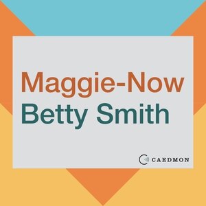 Maggie-Now by Betty Smith, Audio Book (CD) | Indigo Chapters