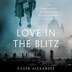 Love in the Blitz by Eileen Alexander, Audio Book (CD) | Indigo Chapters