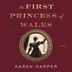 The First Princess of Wales by Karen Harper, Audio Book (CD) | Indigo Chapters