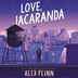 Love Jacaranda by Alex Flinn, Audio Book (CD) | Indigo Chapters