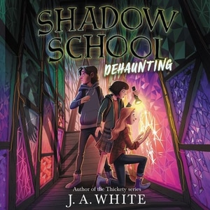 Shadow School #2: Dehaunting by J. A. White, Audio Book (CD) | Indigo Chapters