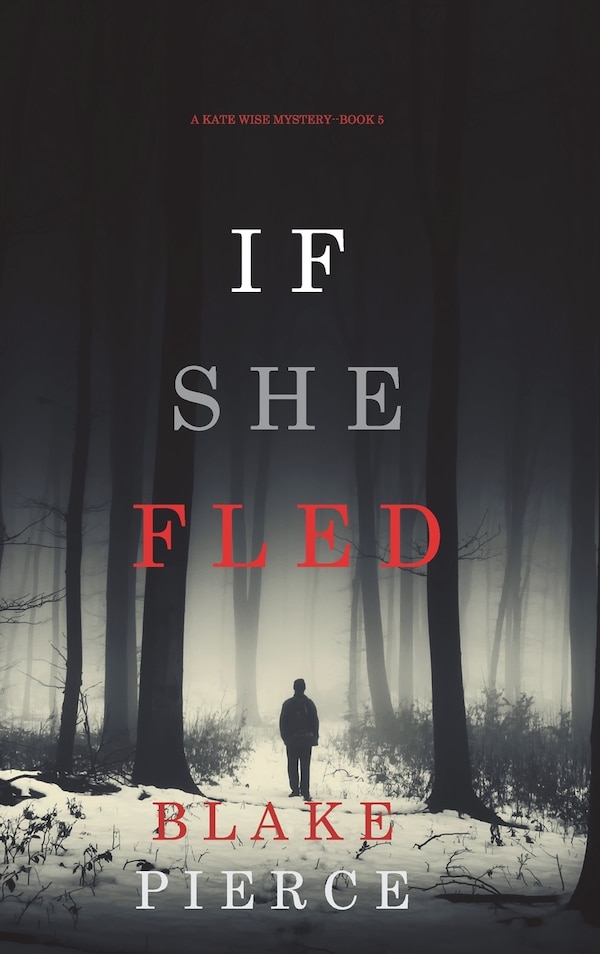 If She Fled (A Kate Wise Mystery-Book 5) by Blake Pierce, Hardcover | Indigo Chapters