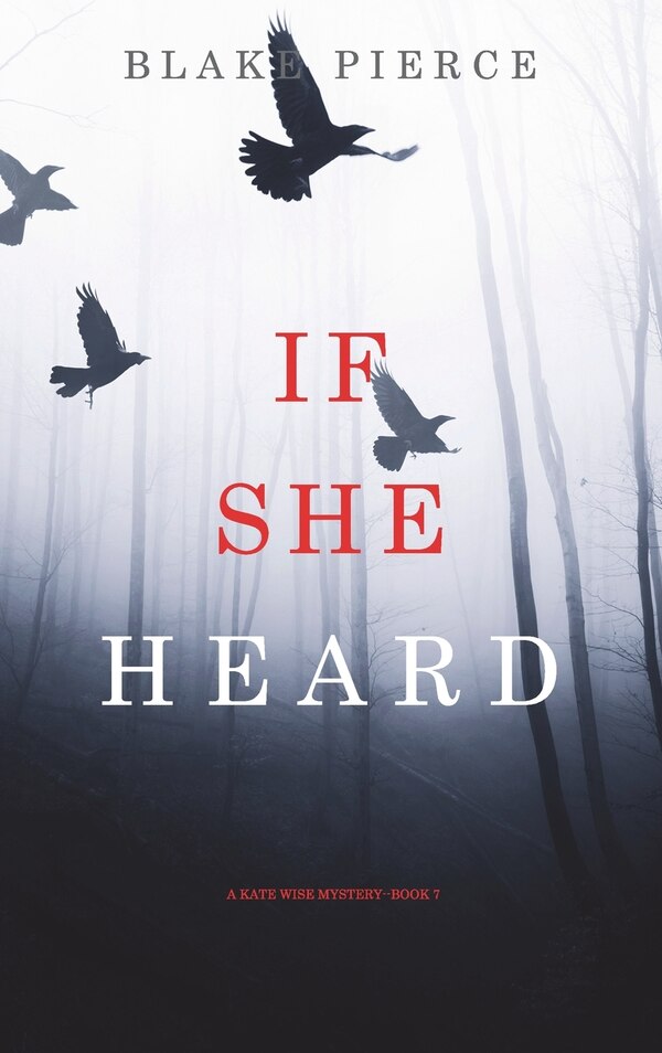 If She Heard (A Kate Wise Mystery-Book 7) by Blake Pierce, Hardcover | Indigo Chapters