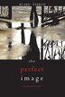 The Perfect Image (A Jessie Hunt Psychological Suspense Thriller-Book Sixteen) by Blake Pierce, Paperback | Indigo Chapters