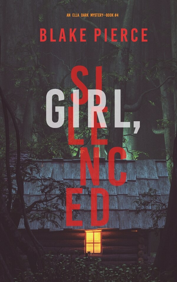 Girl Silenced (An Ella Dark FBI Suspense Thriller-Book 4) by Blake Pierce, Hardcover | Indigo Chapters