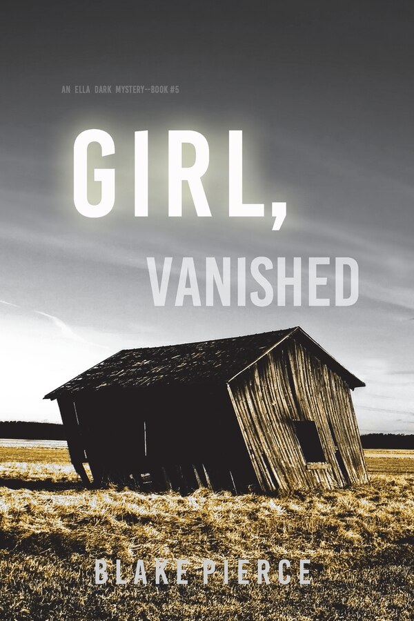 Girl Vanished (An Ella Dark FBI Suspense Thriller-Book 5) by Blake Pierce, Paperback | Indigo Chapters