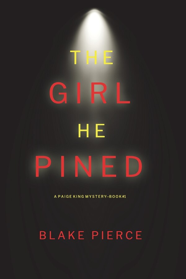 The Girl He Pined (A Paige King FBI Suspense Thriller-Book 1) by Blake Pierce, Paperback | Indigo Chapters