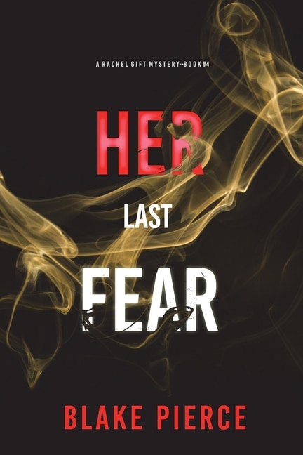 Her Last Fear (A Rachel Gift FBI Suspense Thriller-Book 4) by Blake Pierce, Paperback | Indigo Chapters