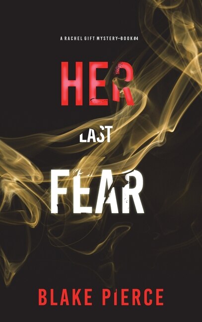 Her Last Fear (A Rachel Gift FBI Suspense Thriller-Book 4) by Blake Pierce, Hardcover | Indigo Chapters