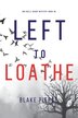 Left to Loathe (An Adele Sharp Mystery-Book Fourteen) by Blake Pierce, Paperback | Indigo Chapters
