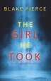 The Girl He Took (A Paige King FBI Suspense Thriller-Book 3) by Blake Pierce, Hardcover | Indigo Chapters