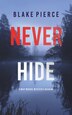 Never Hide (A May Moore Suspense Thriller-Book 4) by Blake Pierce, Hardcover | Indigo Chapters