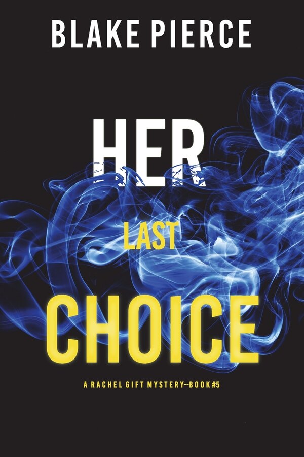 Her Last Choice (A Rachel Gift FBI Suspense Thriller-Book 5) by Blake Pierce, Paperback | Indigo Chapters