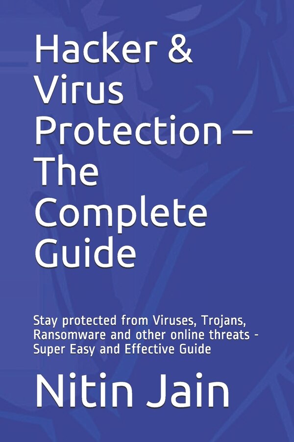 Hacker & Virus Protection - The Complete Guide by Nitin Jain, Paperback | Indigo Chapters