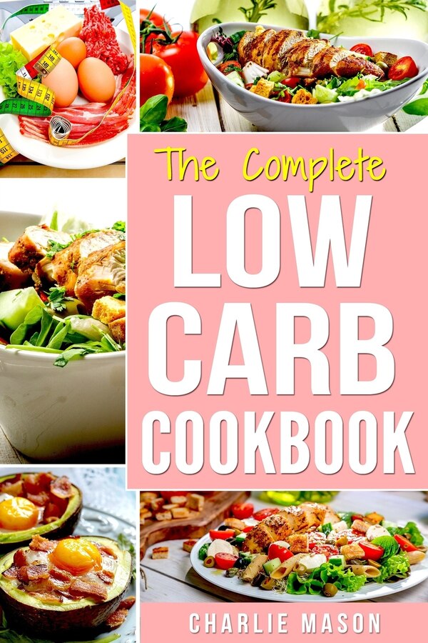 Low Carb Cookbook by Charlie Mason, Paperback | Indigo Chapters