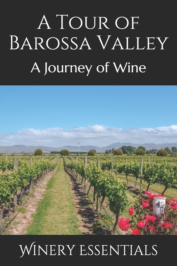 A Tour of Barossa Valley by Winery Essentials, Paperback | Indigo Chapters