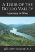 A Tour of the Douro Valley by Winery Essentials, Paperback | Indigo Chapters