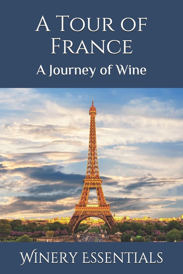 A Tour of France by Winery Essentials, Paperback | Indigo Chapters