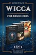 Wicca for Beginners 3 in 1 by Sophie Welch, Paperback | Indigo Chapters