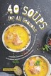 40 Soups for All Seasons by Christina Tosch, Paperback | Indigo Chapters