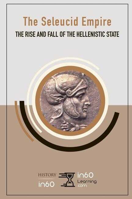 The Seleucid Empire by In60learning In60learning, Paperback | Indigo Chapters