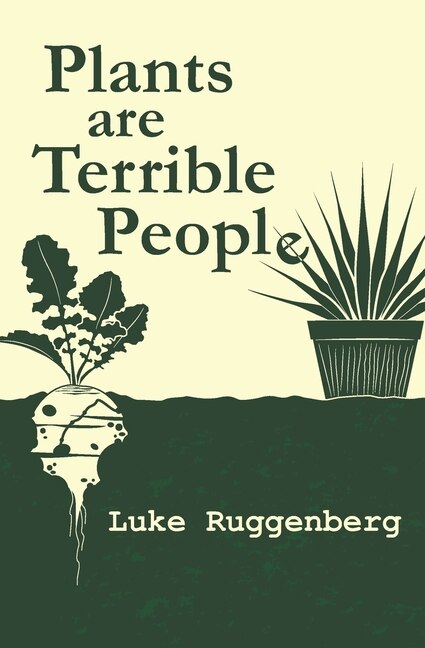 Plants Are Terrible People by Luke Ruggenberg, Paperback | Indigo Chapters