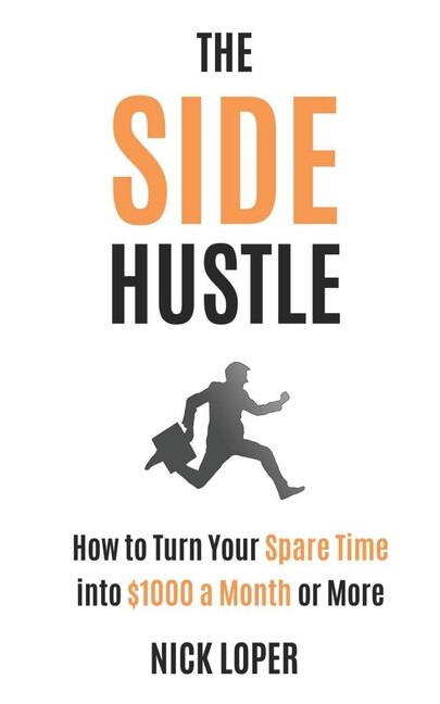 The Side Hustle by Nick Loper, Paperback | Indigo Chapters