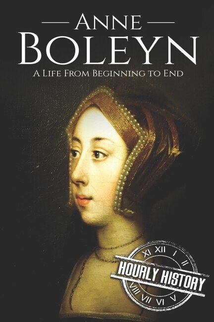 Anne Boleyn by Hourly History, Paperback | Indigo Chapters