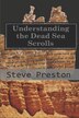 Understanding the Dead Sea Scrolls by Steve Preston, Paperback | Indigo Chapters