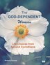 The God-Dependent Woman by Melanie Newton, Paperback | Indigo Chapters